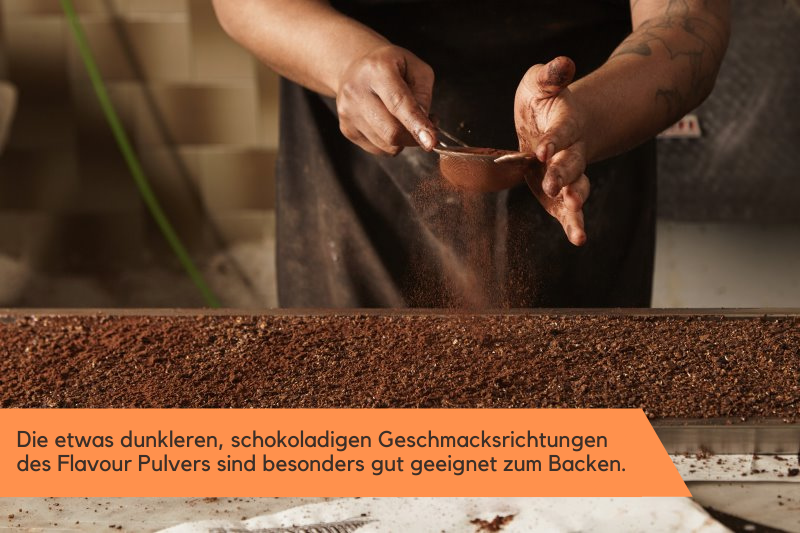 Flavour Pulver kann auch Kakaopulver sein und kann als Schokolade zum Backen verwendet werden